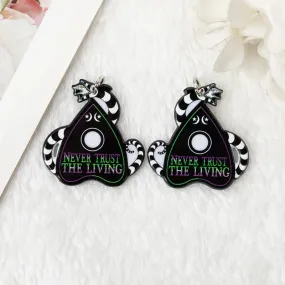 'Never Trust The Living' Acrylic Earrings Keychain